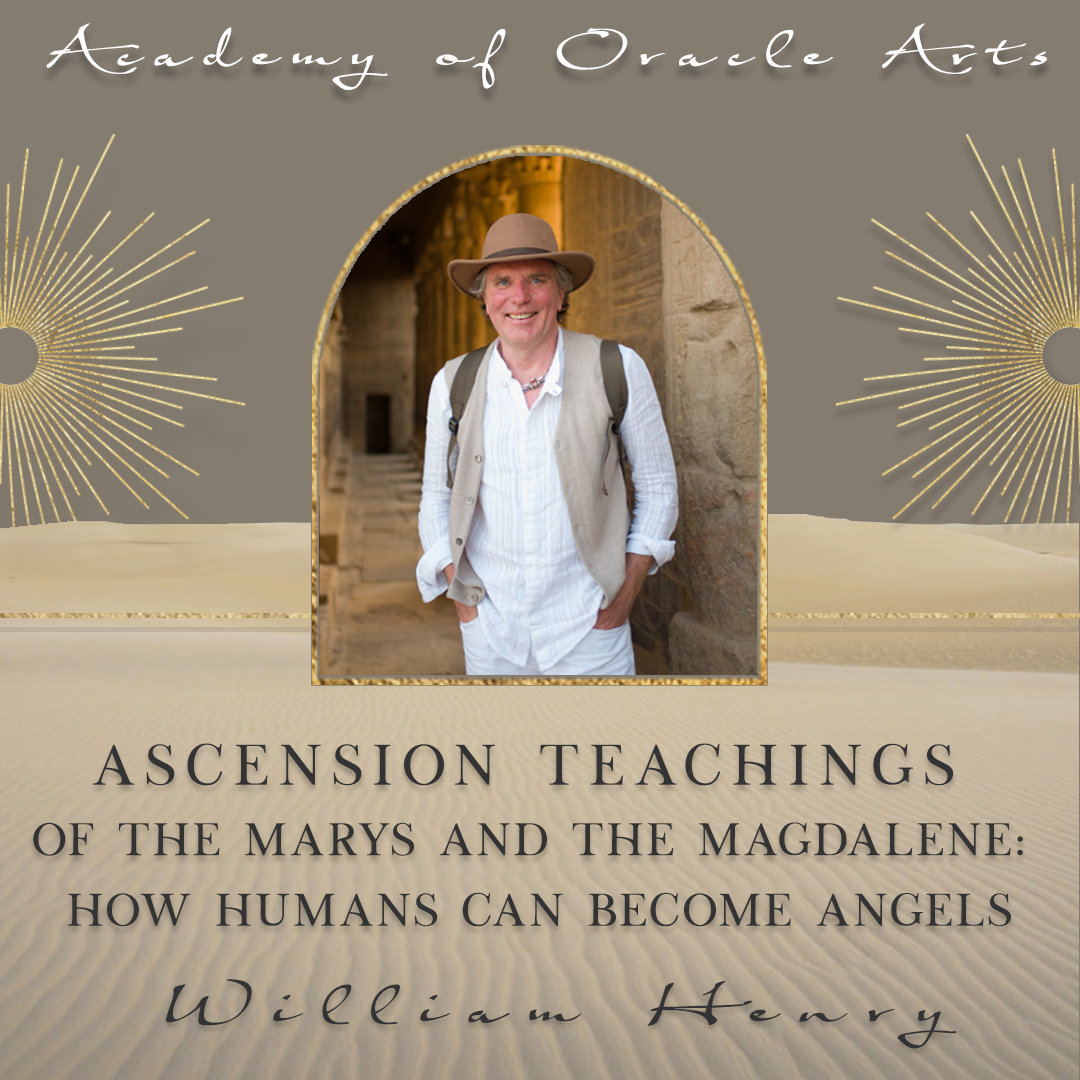 Ascension Teachings of the Marys and the Magdalene: How Humans Can Become Angels with William Henry