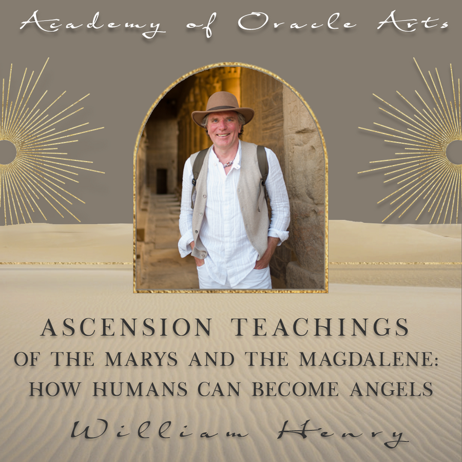 Ascension Teachings of the Marys and the Magdalene: How Humans Can Become Angels with William Henry