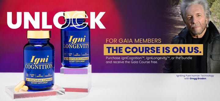 IgniLongevity™ + FREE Gregg Braden “Igniting Pure Human Technology” Workshop