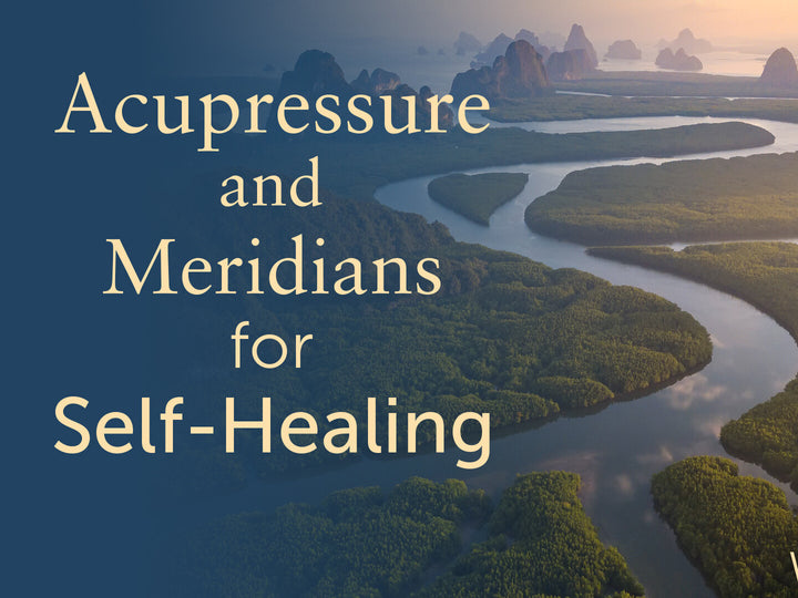 Acupressure & Meridians for Self-Healing Workshop